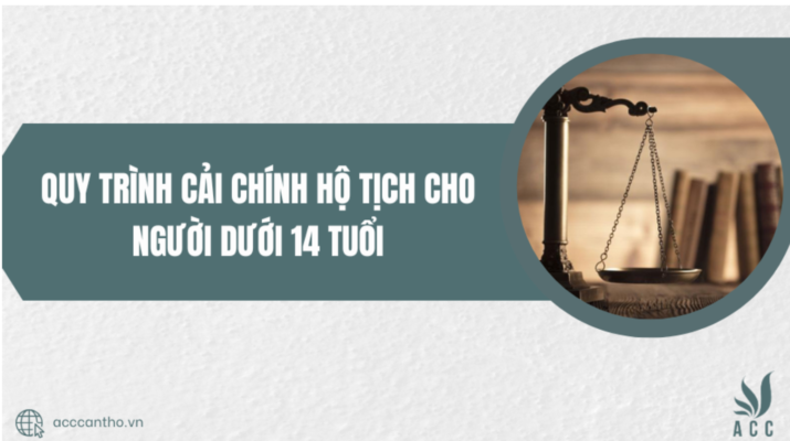 Quy trình cải chính hộ tịch cho người dưới 14 tuổi