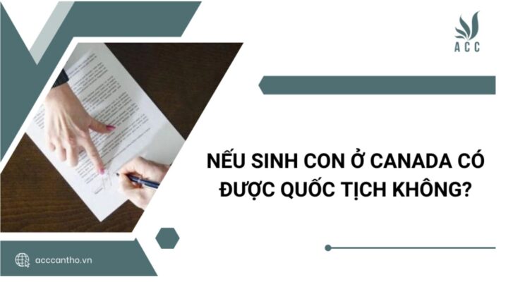 Nếu sinh con ở Canada có được quốc tịch không
