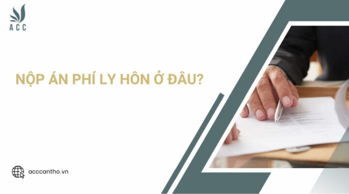 Nộp án phí ly hôn ở đâu