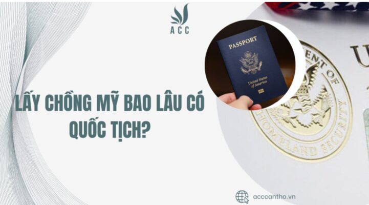 Lấy chồng Mỹ bao lâu có quốc tịch
