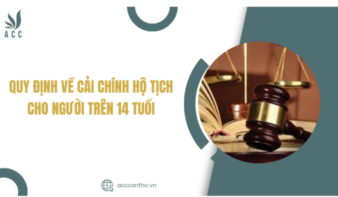 Quy định về cải chính hộ tịch cho người trên 14 tuổi