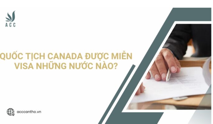 Quốc tịch Canada được miễn visa những nước nào