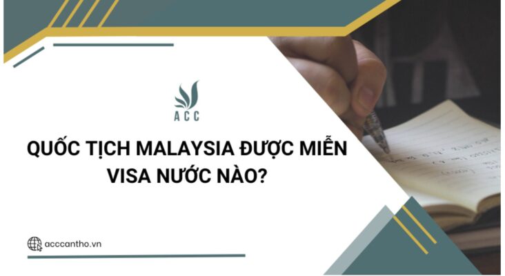 Quốc tịch Malaysia được miễn visa nước nào