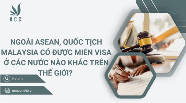 Ngoài ASEAN, quốc tịch Malaysia có được miễn visa ở các nước nào khác trên thế giới? 
