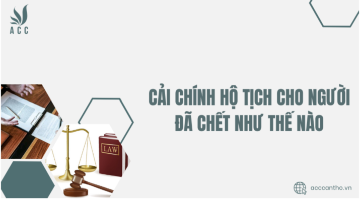 Cải chính hộ tịch cho người đã chết như thế nào