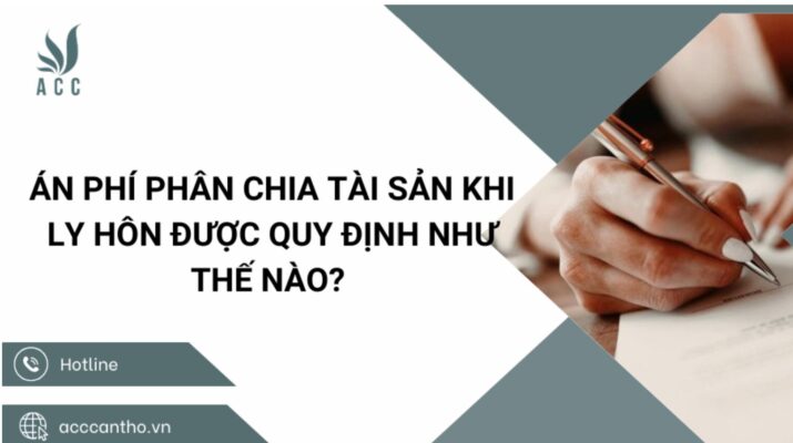 Án phí phân chia tài sản khi ly hôn được quy định như thế nào