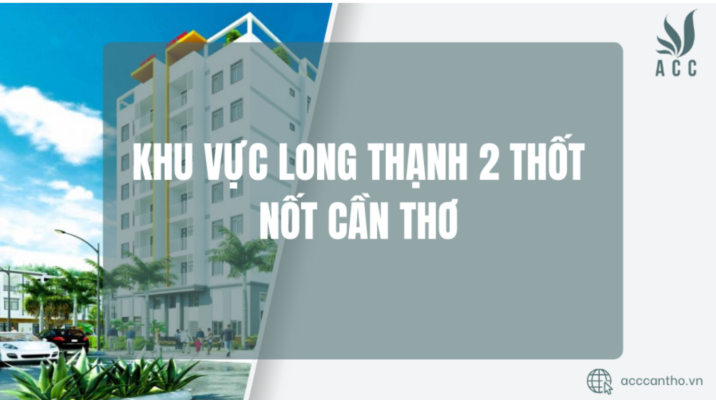 Khu vực Long Thạnh 2 Thốt Nốt Cần Thơ