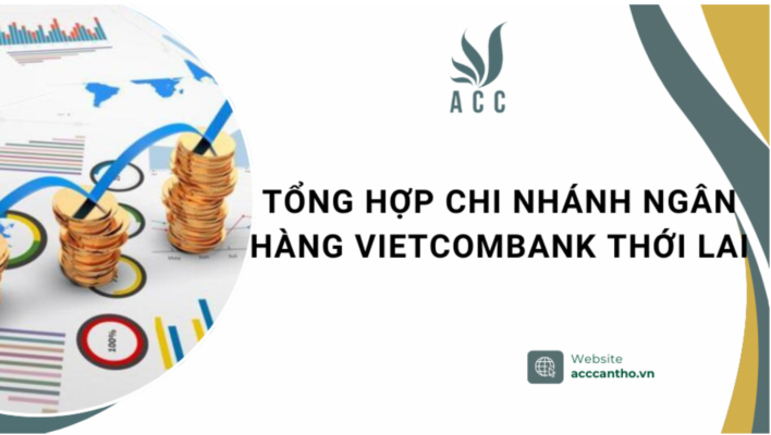 Tổng hợp chi nhánh Ngân hàng Vietcombank Thới Lai