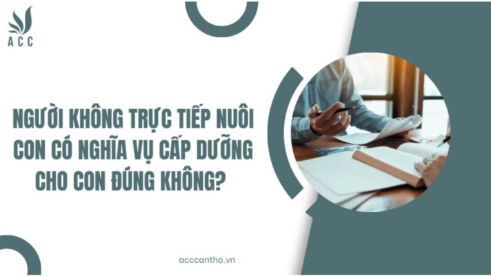 Người không trực tiếp nuôi con có nghĩa vụ cấp dưỡng cho con đúng không?