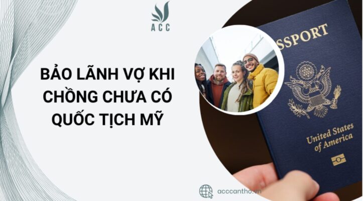 Bảo lãnh vợ khi chồng chưa có quốc tịch Mỹ
