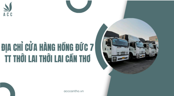 Địa chỉ Cửa hàng Hồng Đức 7 TT Thới Lai Thới Lai Cần Thơ