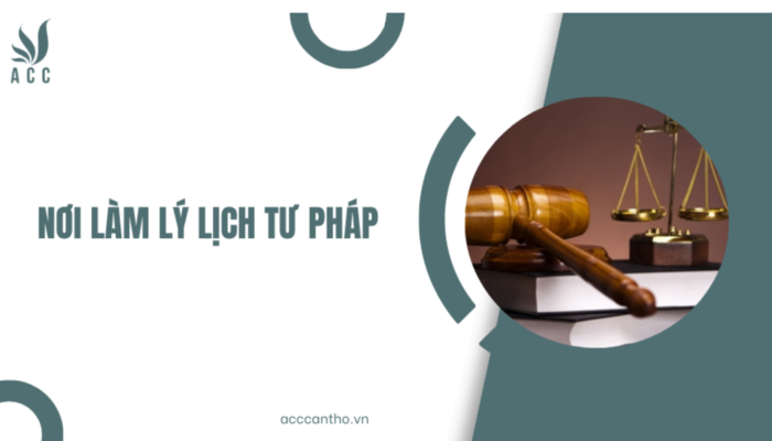 Nơi làm lý lịch tư pháp