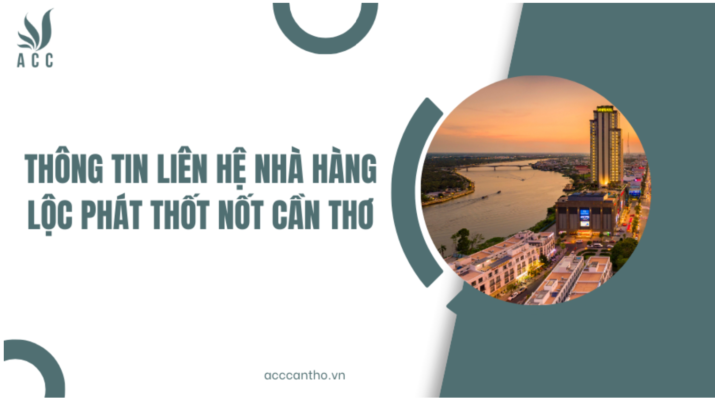 Thông tin liên hệ Nhà Hàng Lộc Phát Thốt Nốt Cần Thơ