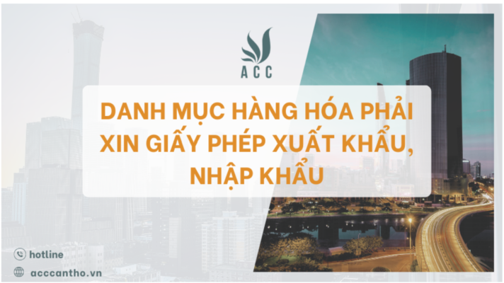 Danh mục hàng hóa phải xin giấy phép xuất khẩu, nhập khẩu