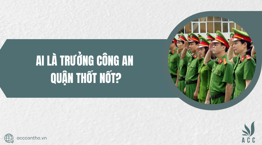Ai là trưởng công an quận Thốt Nốt?
