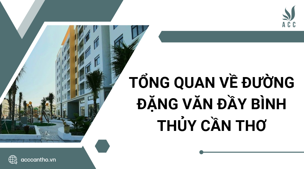 Tổng quan về Đường Đặng Văn Đầy Bình Thủy Cần Thơ
