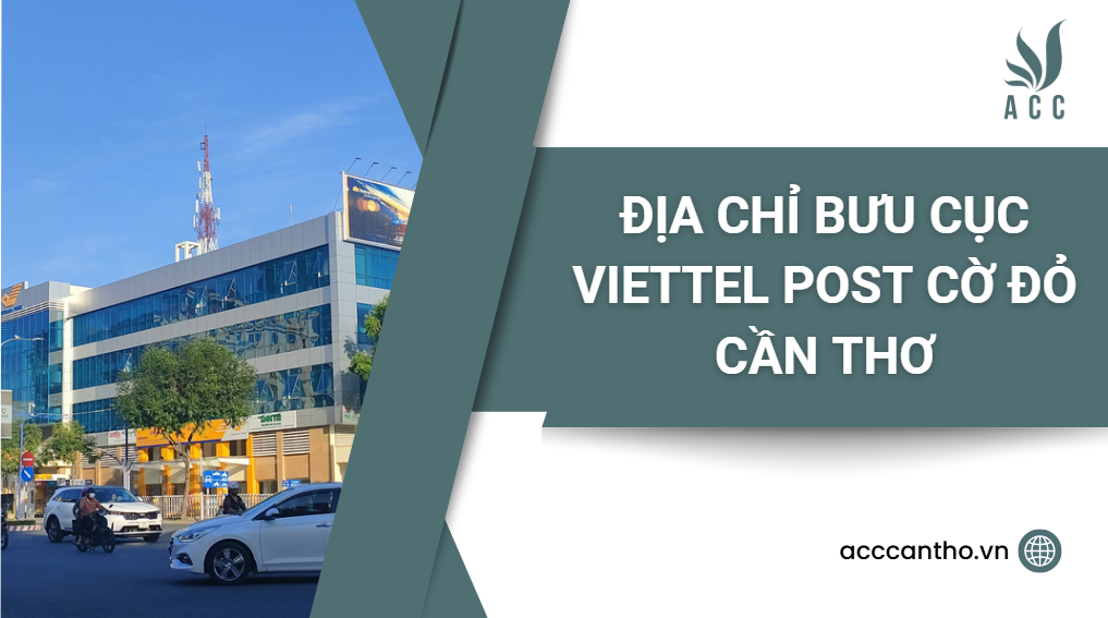 Địa chỉ Bưu cục Viettel Post Cờ Đỏ Cần Thơ