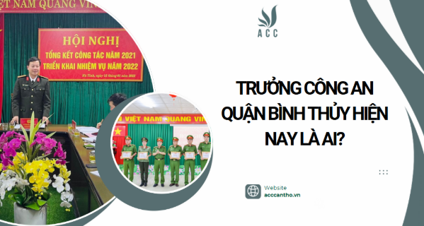 Trưởng công an quận Bình Thủy hiện nay là ai?