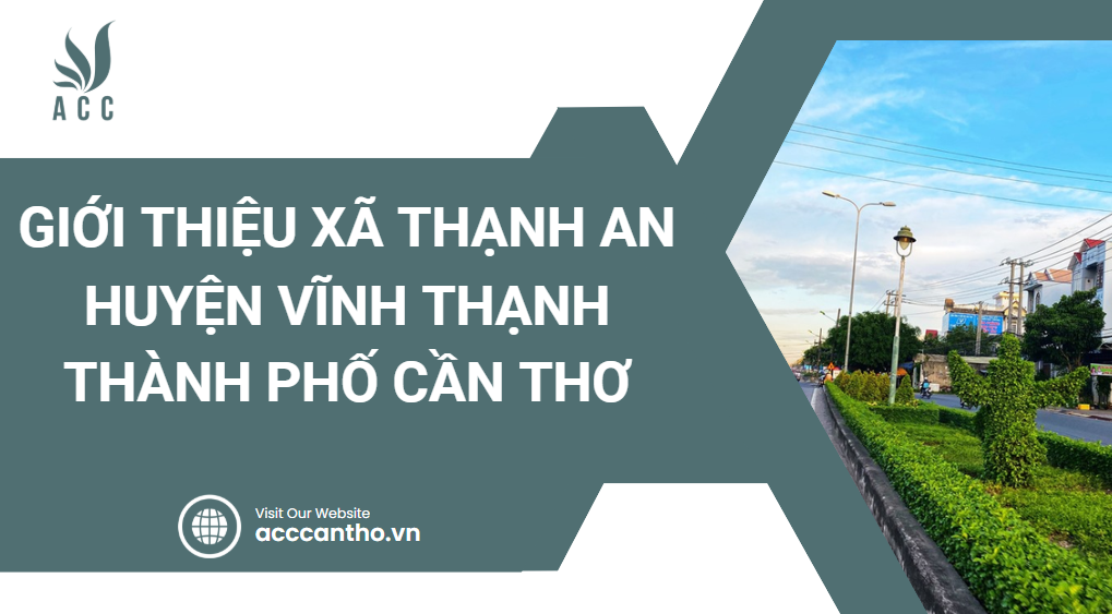 Giới thiệu Xã Thạnh An Huyện Vĩnh Thạnh Thành phố Cần Thơ