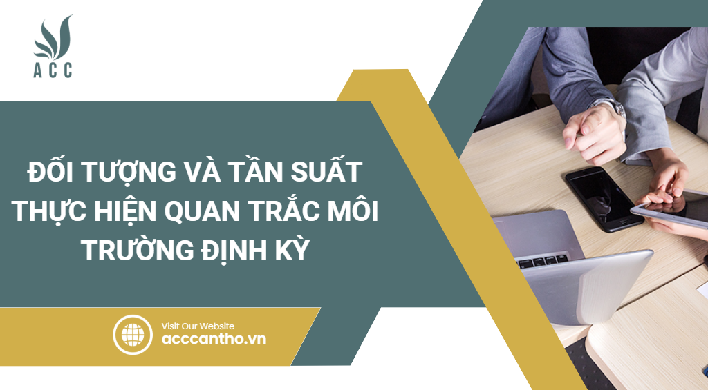 Đối tượng và tần suất thực hiện quan trắc fv88 nhà cái định kỳ