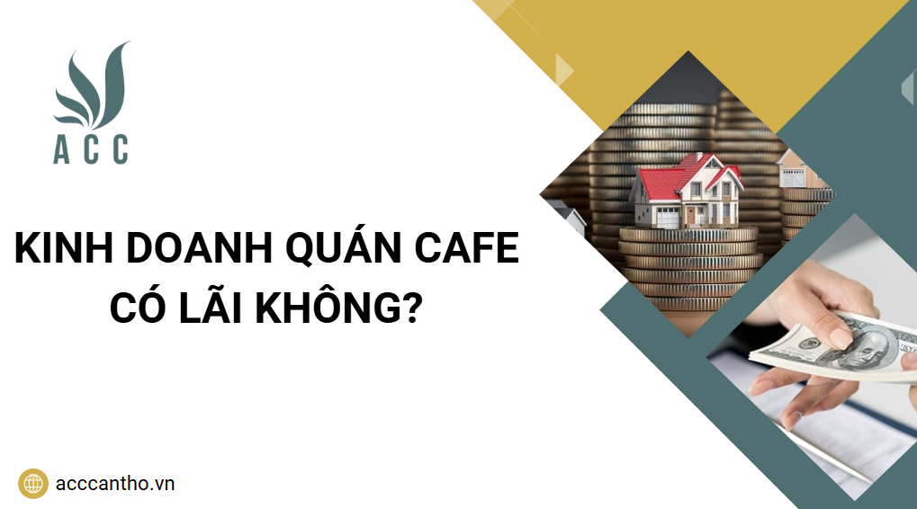 Kinh doanh quán cafe có lãi không?