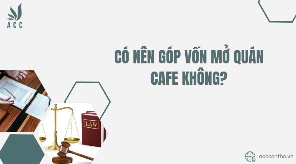 Có nên góp vốn mở quán cafe không?