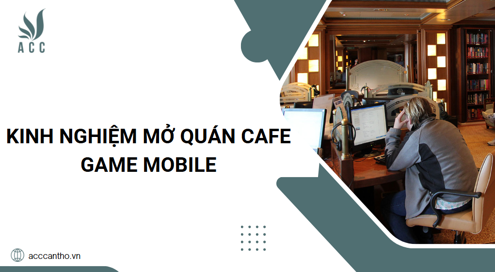 Kinh nghiệm mở quán cafe game mobile