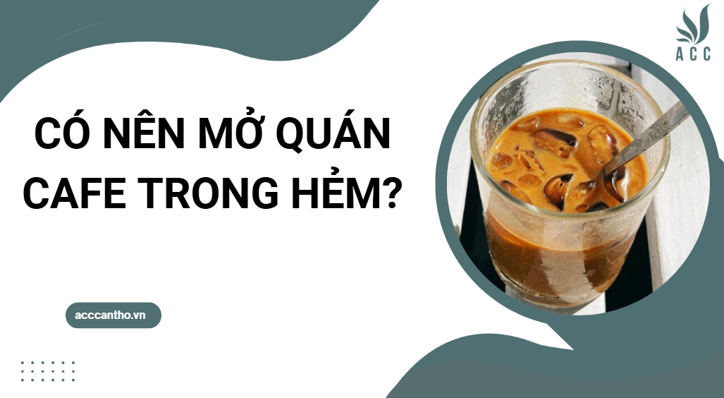 Có nên mở quán cafe trong hẻm?