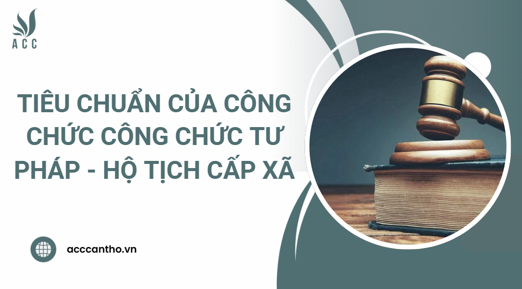 Tiêu chuẩn của công chức công chức Tư pháp - hộ tịch cấp xã