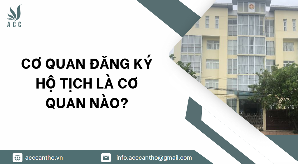  Cơ quan đăng ký hộ tịch là cơ quan nào?