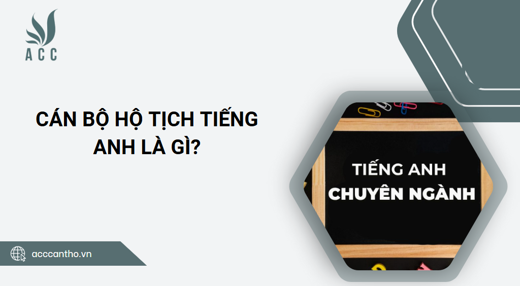 Cán bộ hộ tịch tiếng Anh là gì?