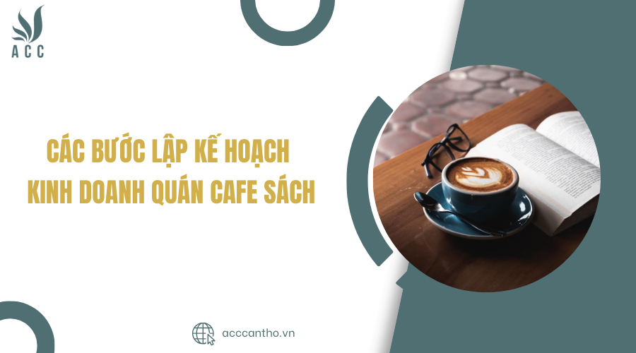 Các bước lập kế hoạch fv888 quán cafe sách