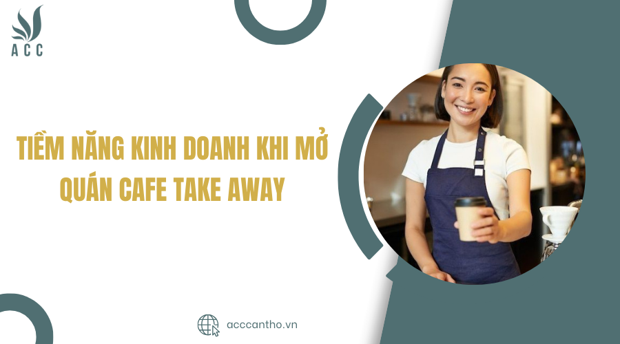 Tiềm năng fv888 khi mở quán cafe take away