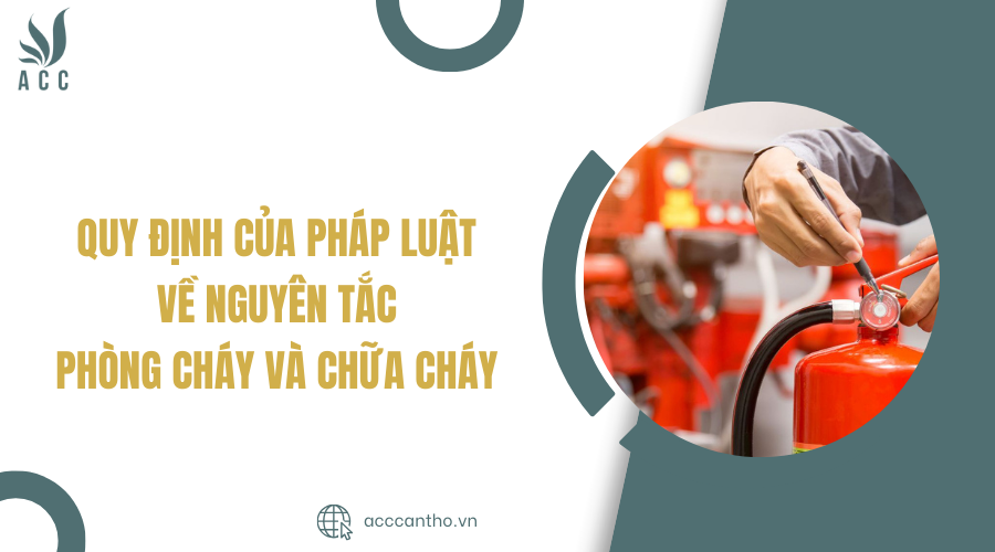 Quy định của pháp luật về nguyên tắc phòng cháy và chữa cháy