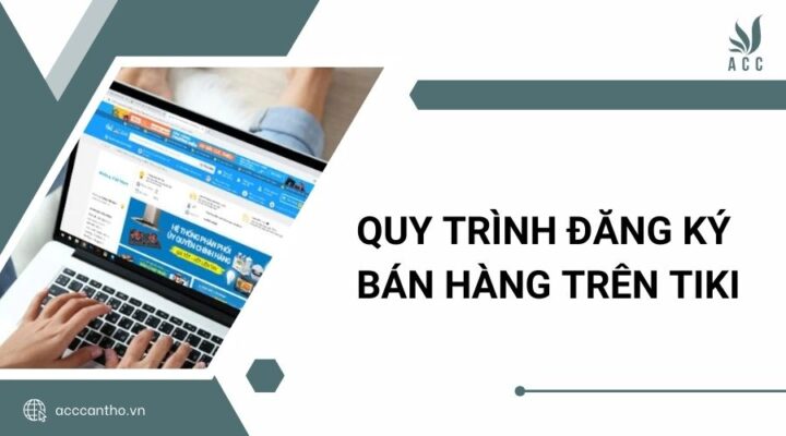 Quy trình đăng ký bán hàng trên Tiki 