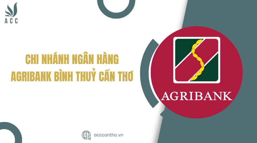 Chi nhánh Ngân hàng Agribank Bình Thuỷ Cần Thơ