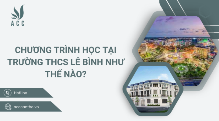 Chương trình học tại Trường THCS Lê Bình như thế nào