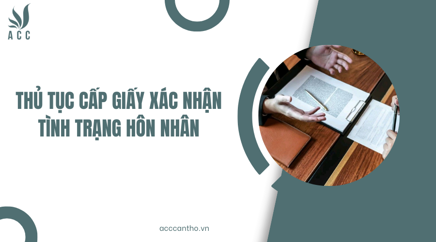 Thủ tục cấp Giấy xác nhận tình trạng hôn nhân