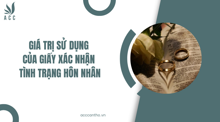 Giá trị sử dụng của Giấy xác nhận tình trạng hôn nhân