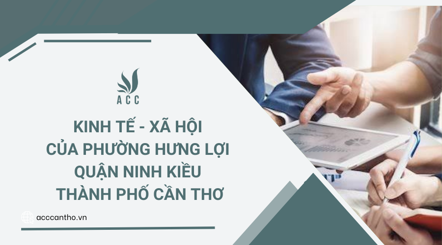 Kinh tế - Xã hội của phường Hưng Lợi Quận Ninh Kiều Thành phố Cần Thơ