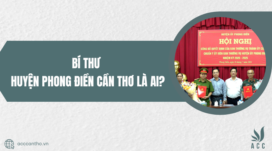 Bí thư huyện Phong Điền Cần Thơ là ai?