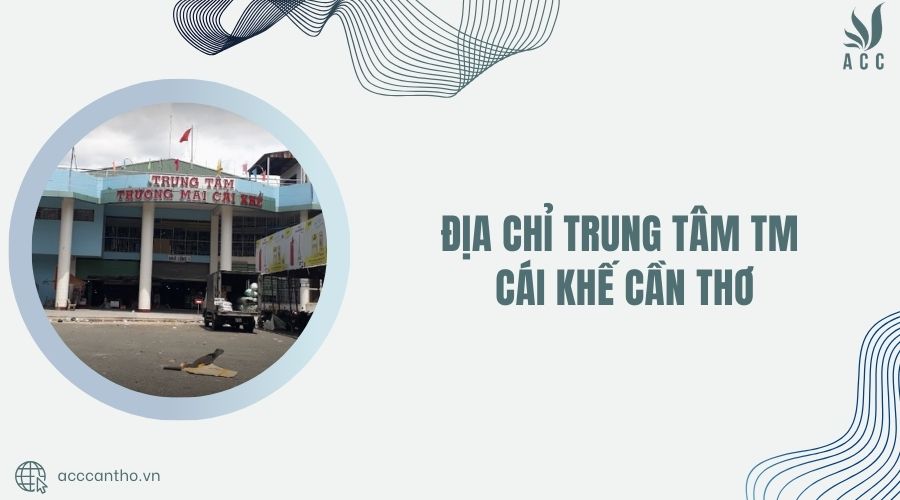 Địa chỉ Trung tâm TM Cái Khế Cần Thơ