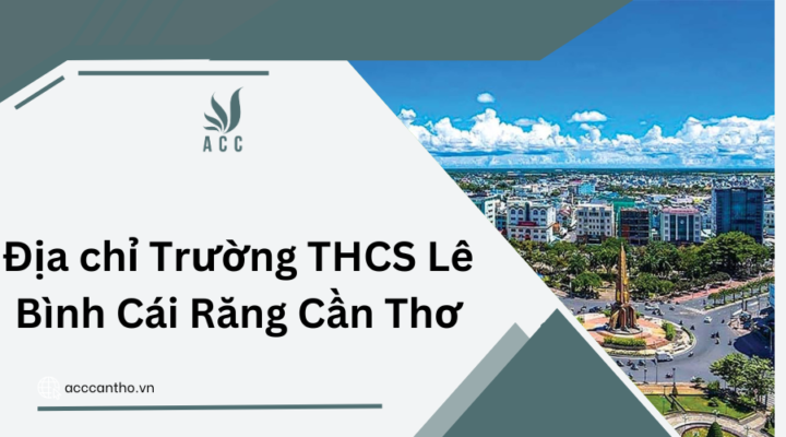 Địa chỉ Trường THCS Lê Bình Cái Răng Cần Thơ 