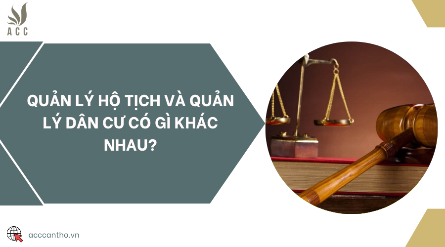 Quản lý hộ tịch và quản lý dân cư có gì khác nhau?