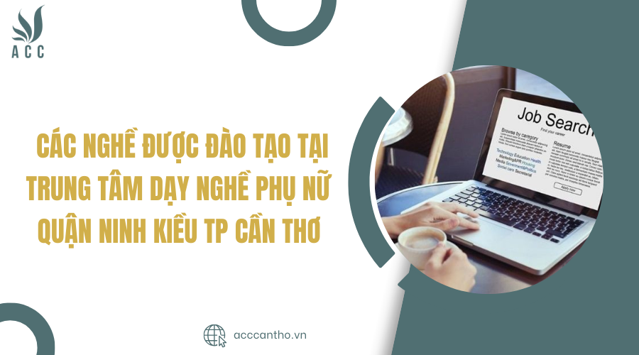 Các nghề được đào tạo tại Trung tâm Dạy nghề Phụ nữ quận Ninh Kiều TP Cần Thơ