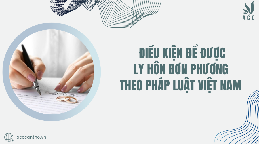điều kiện để được ly hôn đơn phương