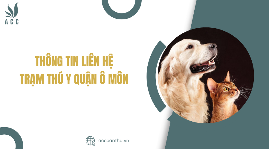 Thông tin liên hệ Trạm thú y Quận Ô Môn