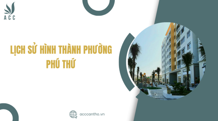 Lịch sử hình thành phường Phú Thứ