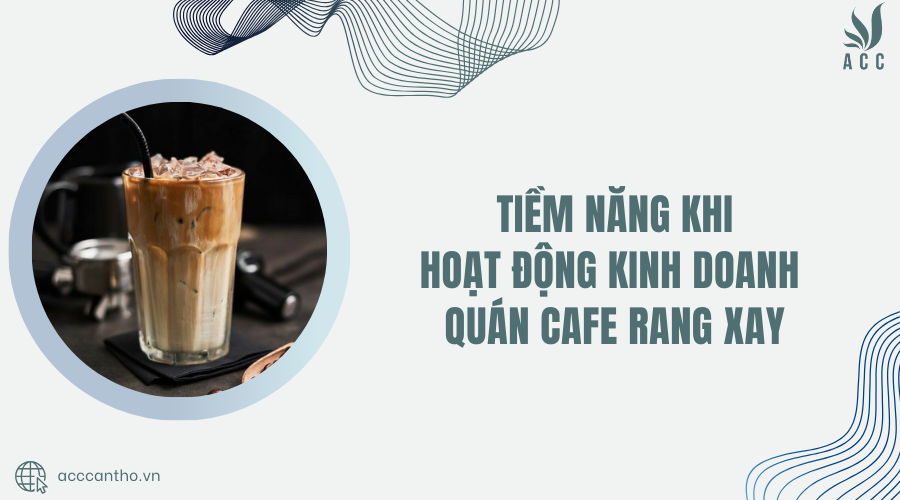 Tiềm năng khi hoạt động fv888 quán cafe rang xay