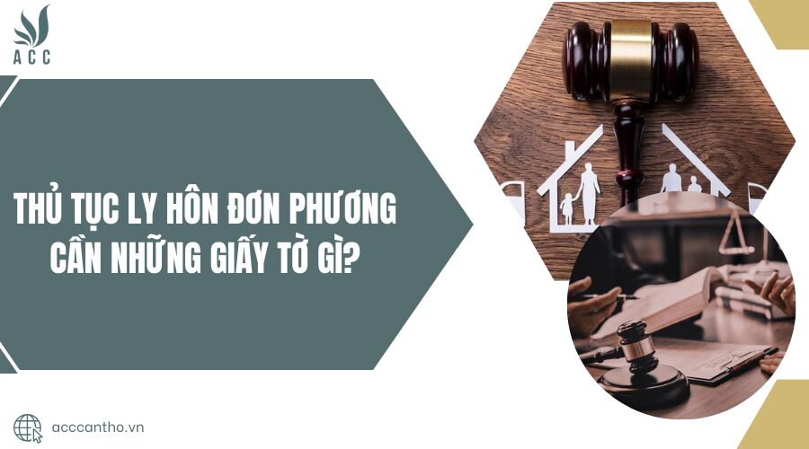 ly hôn đơn phương cần những giấy tờ gì